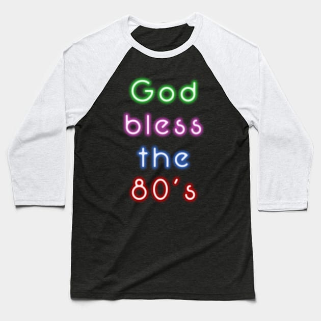 God Bless the 80's Baseball T-Shirt by MarceloMoretti90